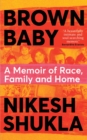 Brown Baby : A Memoir of Race, Family and Home - Book