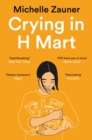 Crying in H Mart : The Number One New York Times Bestseller - eBook