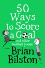 50 Ways to Score a Goal and Other Football Poems - Book