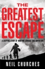 The Greatest Escape : A gripping story of wartime courage and adventure - eBook