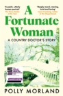 A Fortunate Woman : A Country Doctor's Story - The Top Ten Bestseller, Shortlisted for the Baillie Gifford Prize - eBook