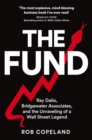 The Fund : Ray Dalio, Bridgewater Associates and The Unraveling of a Wall Street Legend - Book