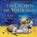 The Crown on Your Head : A special gift for a beloved child - Book