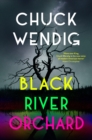 Black River Orchard : A masterpiece of horror from the bestselling author of Wanderers and The Book of Accidents - Book