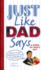 Just Like Dad Says : A Book of Dad's Wit - Book