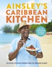 Ainsley's Caribbean Kitchen : Delicious feelgood cooking from the sunshine islands. All the recipes from the major ITV series - Book