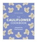 The Cauliflower Cookbook : Unleash the Cauli-power! - Book