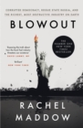 Blowout : Corrupted Democracy, Rogue State Russia, and the Richest, Most Destructive Industry on Earth - Book