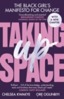 Taking Up Space : The Black Girl’s Manifesto for Change - Book