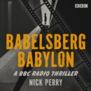 Babelsberg Babylon : A BBC Radio thriller - eAudiobook