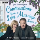 Conversations from a Long Marriage: Series 2 : A BBC Radio 4 comedy drama - eAudiobook