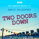 Two Doors Down: The Complete Series 1-3 : A BBC Radio 4 comedy drama - eAudiobook