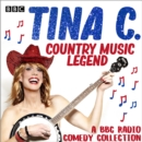 Tina C.: Country Music Legend : A BBC Radio comedy collection - eAudiobook