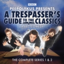 A Trespasser's Guide to the Classics : The Complete Series 1 and 2 - eAudiobook