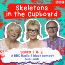 Skeletons in the Cupboard: The Complete Series 1 and 2 : A BBC Radio 4 black comedy - eAudiobook