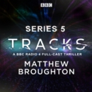 Tracks: Series 5 : A BBC Radio 4 full-cast thriller - eAudiobook