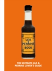 The Lea & Perrins Worcestershire Sauce Book : The Ultimate Worcester Sauce Lover’s Guide - Book