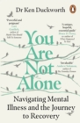 You Are Not Alone : Navigating Mental Illness and the Journey to Recovery - eBook