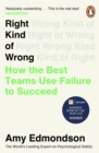 Right Kind of Wrong : Why Learning to Fail Can Teach Us to Thrive - eBook