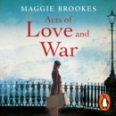 Acts of Love and War : A nation torn apart by war. One woman steps into the crossfire. - eAudiobook