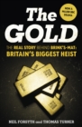 The Gold : The real story behind Brink’s-Mat: Britain’s biggest heist - eBook