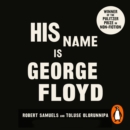 His Name Is George Floyd : WINNER OF THE PULITZER PRIZE IN NON-FICTION - eAudiobook