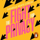 The Fight for Privacy : Protecting Dignity, Identity and Love in the Digital Age - eAudiobook