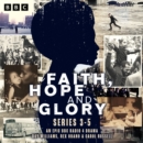 Faith, Hope and Glory: Series 3-5 : An epic BBC Radio 4 drama - eAudiobook