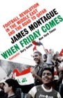 When Friday Comes : Football Revolution in the Middle East and the Road to Qatar - Book