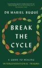 Break the Cycle : A Guide to Healing Intergenerational Trauma - eBook