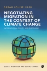 Negotiating Migration in the Context of Climate Change : International Policy and Discourse - eBook