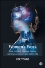 Women's Work : How mothers manage flexible working in careers and family life - eBook