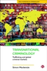 Transnational Criminology : Trafficking and Global Criminal Markets - Book