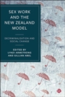 Sex Work and the New Zealand Model : Decriminalisation and Social Change - Book