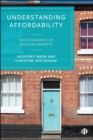 Understanding Affordability : The Economics of Housing Markets - eBook
