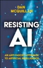 Resisting AI : An Anti-fascist Approach to Artificial Intelligence - eBook