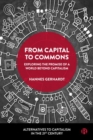 From Capital to Commons : Exploring the Promise of a World beyond Capitalism - Book