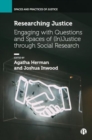 Researching Justice : Engaging with Questions and Spaces of (In)Justice through Social Research - Book