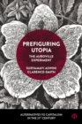 Prefiguring Utopia : The Auroville Experiment - Book
