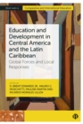 Education and Development in Central America and the Latin Caribbean : Global Forces and Local Responses - eBook