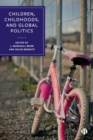 Children, Childhoods and Global Politics - Book