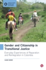 Gender and Citizenship in Transitional Justice : Everyday Experiences of Reparation and Reintegration in Colombia - eBook