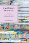 Emotions in Crisis : Youth and Social Change in Spain - Book