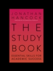 The Study Book : Essential Skills for Academic Success: Your Guide to Succeeding at Uni - Book
