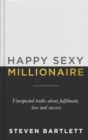 Happy Sexy Millionaire : Unexpected Truths about Fulfilment, Love and Success - Book