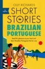 Short Stories in Brazilian Portuguese for Beginners : Read for pleasure at your level, expand your vocabulary and learn Brazilian Portuguese the fun way! - Book