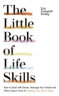 The Little Book of Life Skills : How to Deal with Dinner, Manage Your Emails and Other Expert Tricks for Getting Your Life In Order - Book