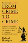 From Crime to Crime : Harold Shipman to Operation Midland - 17 cases that shocked the world - Book