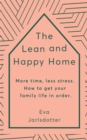 The Lean and Happy Home : More time, less stress. How to get your family life in order - Book