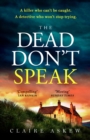 The Dead Don't Speak : a completely gripping crime thriller guaranteed to keep you up all night - eBook